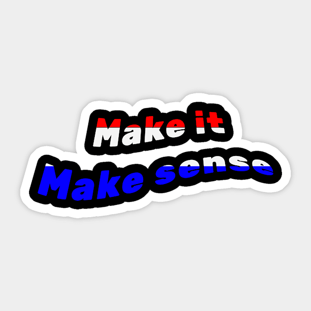 Make It Make Sense Sticker by BarbaraShirts